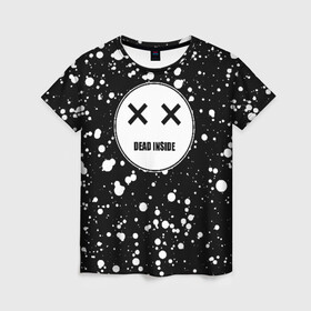 Женская футболка 3D с принтом Dead Inside в Ухте, 100% полиэфир ( синтетическое хлопкоподобное полотно) | прямой крой, круглый вырез горловины, длина до линии бедер | dead | dota | inside | аниме | внутри | гуль | дэд | инсайд | мертвец | мертвый | токийский