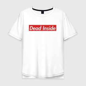 Мужская футболка хлопок Oversize с принтом Dead Inside в Ухте, 100% хлопок | свободный крой, круглый ворот, “спинка” длиннее передней части | dead inside | dont open | supreme | дед инсайт | дединсайт | дэд инсайт | дэдинсайт | интроверт | кен канеки | мертв внутри | мертвый внутри | суприм