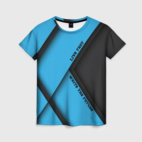Женская футболка 3D Live Fast blue: в Ухте, 100% полиэфир ( синтетическое хлопкоподобное полотно) | прямой крой, круглый вырез горловины, длина до линии бедер | абстракция | геометрия | линии | минимализм
