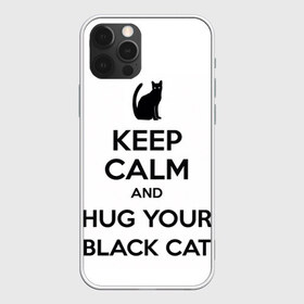 Чехол для iPhone 12 Pro Max с принтом Обними своего черного кота в Ухте, Силикон |  | black cat | cat | keep calm | кип калм | парные | подарок | черный кот