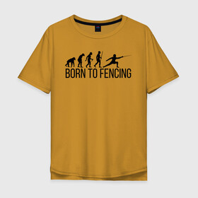 Мужская футболка хлопок Oversize с принтом Born to Fencing в Ухте, 100% хлопок | свободный крой, круглый ворот, “спинка” длиннее передней части | fencer | fencing | артистическое фехтование | боевое фехтование | историческое фехтование | спорт | спортивное фехтование | сценическое фехтование | фехтовальщик | фехтование