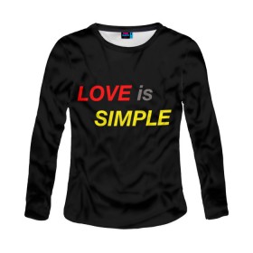 Женский лонгслив 3D с принтом LOVE IS SIMPLE в Ухте, 100% полиэстер | длинные рукава, круглый вырез горловины, полуприлегающий силуэт | simple | для него | для нее