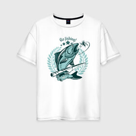 Женская футболка хлопок Oversize с принтом Go Fishing! в Ухте, 100% хлопок | свободный крой, круглый ворот, спущенный рукав, длина до линии бедер
 | fish | fishing | карась | карп | лодка | поплавок | река | речка | русская | русская рыбалка | рыба | рыбалка | рыболов | снастья | удочка