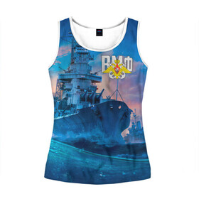 Женская майка 3D с принтом ВМФ в Ухте, 100% полиэстер | круглая горловина, прямой силуэт, длина до линии бедра | 23 февраля | army | армейка | армия | вмс | вмф | военно | войска | герб | мичман | море | морпех | морские | морской | моряк | пехота | подводник | россия | русский | рф | силы | флот