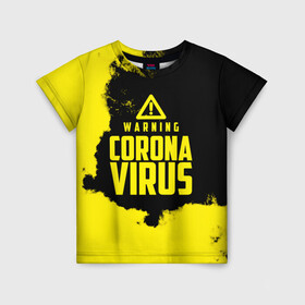 Детская футболка 3D с принтом Warning Coronavirus в Ухте, 100% гипоаллергенный полиэфир | прямой крой, круглый вырез горловины, длина до линии бедер, чуть спущенное плечо, ткань немного тянется | 2019   ncov | coronavirus | covid | covid 19 | ncov | virus | арт | биологическая опасность | болезнь | вирус | знак | карантин | корона | коронавирус | короновирус | мем | мой руки | оставайся дома | пандемия | помой руки