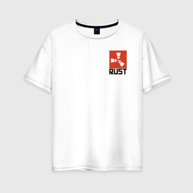 Женская футболка хлопок Oversize с принтом RUST в Ухте, 100% хлопок | свободный крой, круглый ворот, спущенный рукав, длина до линии бедер
 | dayz | facepunch | rust | state of decay | survival | the forest | this war of mine | выживалка rust | раст