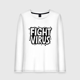 Женский лонгслив хлопок с принтом Fight Virus в Ухте, 100% хлопок |  | pandemic | stayhome | stopcovid19 | virus | вирус | пандемия