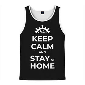 Мужская майка 3D с принтом Keep calm and stay at home в Ухте, 100% полиэстер | круглая горловина, приталенный силуэт, длина до линии бедра. Пройма и горловина окантованы тонкой бейкой | Тематика изображения на принте: covid | covid 19 | keep calm | stay home | stayhome | коронавирус