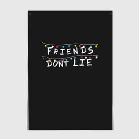 Постер с принтом Friends Dont Lie в Ухте, 100% бумага
 | бумага, плотность 150 мг. Матовая, но за счет высокого коэффициента гладкости имеет небольшой блеск и дает на свету блики, но в отличии от глянцевой бумаги не покрыта лаком | 11 | demogorgon | dont | friends | lie | retro | stranger | things | дастин | дела | демогоргон | друзья | лгут | не | оди | одиннадцать | очень | ретро | стив | странные | хоппер | хоукинс