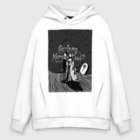 Мужское худи Oversize хлопок с принтом Can the Living Marry the Dead? в Ухте, френч-терри — 70% хлопок, 30% полиэстер. Мягкий теплый начес внутри —100% хлопок | боковые карманы, эластичные манжеты и нижняя кромка, капюшон на магнитной кнопке | Тематика изображения на принте: corpse bride | emily | scraps | tim burtons | vdgerir | victor van dort | wedding | wine of ages | zombie | свадебный букет | тим бертон | труп невесты