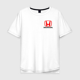 Мужская футболка хлопок Oversize с принтом HONDA в Ухте, 100% хлопок | свободный крой, круглый ворот, “спинка” длиннее передней части | acura | auto | cr z | honda | honda power | japan | japanese | nsx | sport | авто | автомобиль | автомобильные | акура | бренд | марка | машины | спорт | хонда | япония