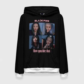 Женская толстовка 3D с принтом BLACKPINK в Ухте, 100% полиэстер  | двухслойный капюшон со шнурком для регулировки, мягкие манжеты на рукавах и по низу толстовки, спереди карман-кенгуру с мягким внутренним слоем. | black pink | blackpink | how you like that | jenni | jennie | jiso | jisoo | k pop | kpop | lisa | rose | блэк пинк | блэкпинк | джени | дженни | джизо | джисо | джисоо | к поп | кей поп | корея | лиза | лиса | роза | роуз | роус | черно розовый
