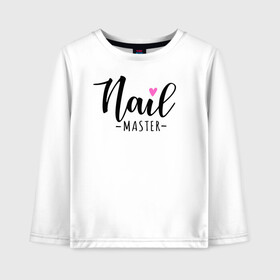 Детский лонгслив хлопок с принтом Nail master в Ухте, 100% хлопок | круглый вырез горловины, полуприлегающий силуэт, длина до линии бедер | nails | лак | маникюр | мастер маникюра | ногти