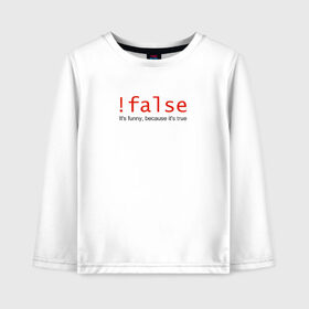 Детский лонгслив хлопок с принтом !false = true в Ухте, 100% хлопок | круглый вырез горловины, полуприлегающий силуэт, длина до линии бедер | coding | false | it | programming | true | кодинг | прогер | программирование | программист