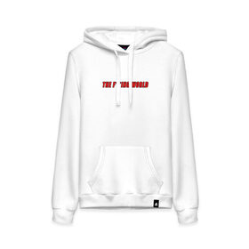 Женская толстовка с принтом The F***ing World в Ухте, френч-терри, мягкий теплый начес внутри (100% хлопок) | карман-кенгуру, эластичные манжеты и нижняя кромка, капюшон с подкладом и шнурком | мат | надпись на английском | прикольная надпись