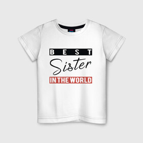 Детская футболка хлопок с принтом Best Sister in the World в Ухте, 100% хлопок | круглый вырез горловины, полуприлегающий силуэт, длина до линии бедер | best | best sister | family | sister | text | world | буквы | для двоих | красный | лучшая сестра | надпись | парные | повседневное | полоски | родные | родственники | семья | сестра | систер | фотосессия | черный