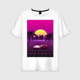 Женская футболка хлопок Oversize с принтом Ретро Закат в Ухте, 100% хлопок | свободный крой, круглый ворот, спущенный рукав, длина до линии бедер
 | закат | неон | пальмы | ретровейв | спорткар