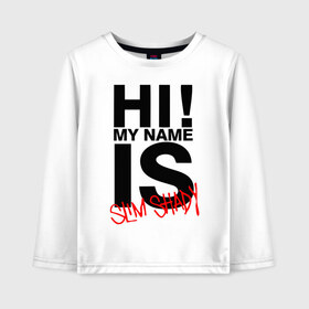 Детский лонгслив хлопок с принтом HI! MY NAME IS SLIM SHADY в Ухте, 100% хлопок | круглый вырез горловины, полуприлегающий силуэт, длина до линии бедер | eminem | rap | актёр | американский рэпер | композитор | маршалл | продюсер | рэп | рэпер | эминем