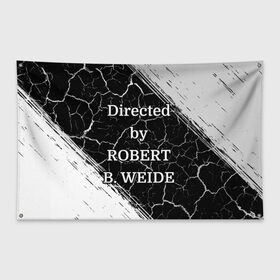 Флаг-баннер с принтом Directed by ROBERT B. WEIDE в Ухте, 100% полиэстер | размер 67 х 109 см, плотность ткани — 95 г/м2; по краям флага есть четыре люверса для крепления | directed | directed by | mem | meme | memes | robert | weide | бай | вейд | вейде | директ | директед | заставка | интернет | кино | мем | мемы | прикол | приколы | режиссер | роберт | титры | фильмы | юмор