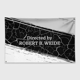 Флаг-баннер с принтом Directed by ROBERT B. WEIDE в Ухте, 100% полиэстер | размер 67 х 109 см, плотность ткани — 95 г/м2; по краям флага есть четыре люверса для крепления | directed | directed by | mem | meme | memes | robert | weide | бай | вейд | вейде | директ | директед | заставка | интернет | кино | мем | мемы | прикол | приколы | режиссер | роберт | титры | фильмы | юмор