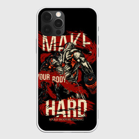 Чехол для iPhone 12 Pro с принтом Сделай своё тело твёрдым в Ухте, силикон | область печати: задняя сторона чехла, без боковых панелей | бодибилдинг | гантели. | культуризм | спорт | тяжёлая атлетика | фитнес