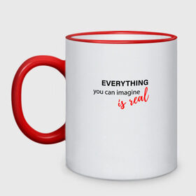 Кружка двухцветная с принтом Everything is Real в Ухте, керамика | объем — 330 мл, диаметр — 80 мм. Цветная ручка и кайма сверху, в некоторых цветах — вся внутренняя часть | real | все реально | красный | мотивация | слова | текст | фраза | цитата пикассо | цитаты | черный