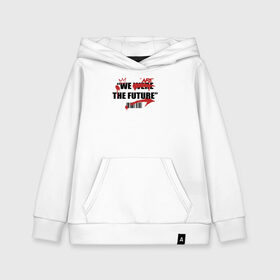 Детская толстовка хлопок с принтом We are the future в Ухте, 100% хлопок | Круглый горловой вырез, эластичные манжеты, пояс, капюшен | 2020 | абстракция | граффити | стиль | тренд | уличный стиль | урбан