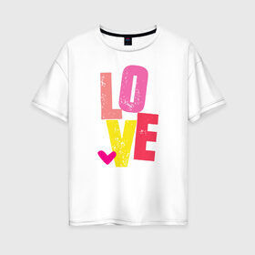 Женская футболка хлопок Oversize с принтом Love в Ухте, 100% хлопок | свободный крой, круглый ворот, спущенный рукав, длина до линии бедер
 | 1 годик | love | дети | детские | любовь | малыш | малыши | ребенок