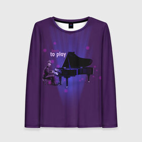 Женский лонгслив 3D Born to play: в Ухте, 100% полиэстер | длинные рукава, круглый вырез горловины, полуприлегающий силуэт | 22 | disney | hale note jazz club | jerry | joe gardner | soul | terry | vdgerir | джерри | джо гарднер | дисней | душа | музыка | терри