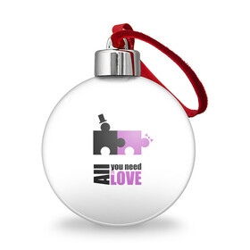 Ёлочный шар с принтом Всё что тебе нужно это любовь! в Ухте, Пластик | Диаметр: 77 мм | Тематика изображения на принте: love | амур | афродита | валентинка | влюбленность | вторая половинка | гламур | купидон | любовь | отношения | подарок любви | поцелуй | праздник любви | романтика | свадьба | свидание | семья