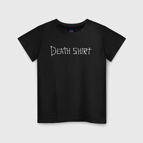 Детская футболка хлопок с принтом Death Shirt в Ухте, 100% хлопок | круглый вырез горловины, полуприлегающий силуэт, длина до линии бедер | anime | death | japan | manga | note | shirt | tegunvteg | аманэ | аниме | кира | лайт | манга | миками | миса | надпись | райто | текст | тетрадь | тэру | ягами | япония