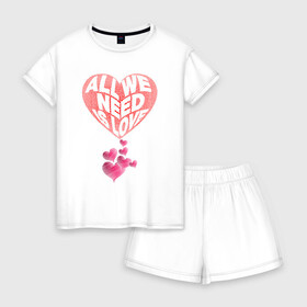 Женская пижама с шортиками хлопок с принтом НАМ ВСЕМ НУЖНА ЛЮБОВЬ в Ухте, 100% хлопок | футболка прямого кроя, шорты свободные с широкой мягкой резинкой | 8 марта | девушка | любовь | мама