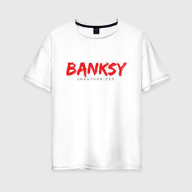 Женская футболка хлопок Oversize с принтом Banksy в Ухте, 100% хлопок | свободный крой, круглый ворот, спущенный рукав, длина до линии бедер
 | art | banksy | street art | арт | бэнкси | граффити | со смыслом | сосмыслом | стритарт