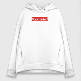 Женское худи Oversize хлопок с принтом Vaccinated в Ухте, френч-терри — 70% хлопок, 30% полиэстер. Мягкий теплый начес внутри —100% хлопок | боковые карманы, эластичные манжеты и нижняя кромка, капюшон на магнитной кнопке | covid 19 | вакцина | вакцинация | ковид 19 | коронавирус | спасибо науке