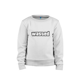 Детский свитшот хлопок с принтом WASTED в Ухте, 100% хлопок | круглый вырез горловины, эластичные манжеты, пояс и воротник | game | games | grand theft auto | gta | gta rp | san andreas | v | vice city | великое автоворовство | гранд зефт аувто | гта | гта рп | игра | игры