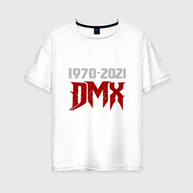 Женская футболка хлопок Oversize с принтом DMX Life в Ухте, 100% хлопок | свободный крой, круглый ворот, спущенный рукав, длина до линии бедер
 | dmx | dog | earl simmons | hip hop | music | new york | rap | rapper | rip | ruff ryders | диэмикс | музыка | нью йорк | пёс | рэп | рэпер | хипхоп | эрл симмонс