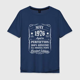 Мужская футболка хлопок Oversize с принтом 1976-May-Limited edition в Ухте, 100% хлопок | свободный крой, круглый ворот, “спинка” длиннее передней части | Тематика изображения на принте: 100 | 1976 | aged to | all | edition | genuine | limited | may | old school | one of a kind | original | parts | perfection | year | винтаж | день рождения | день рожденья | май | олд скул | ретро | юбилей