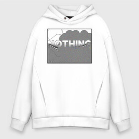Мужское худи Oversize хлопок с принтом NOTHING в Ухте, френч-терри — 70% хлопок, 30% полиэстер. Мягкий теплый начес внутри —100% хлопок | боковые карманы, эластичные манжеты и нижняя кромка, капюшон на магнитной кнопке | 80 | brutal | lofi | rap | retro | vapo | зомби | игры | скелет