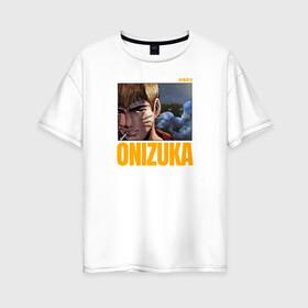Женская футболка хлопок Oversize Onizuka: в Ухте, 100% хлопок | свободный крой, круглый ворот, спущенный рукав, длина до линии бедер
 | eikichi onizuka | great teacher onizuka | gto | onizuka | крутой учитель онидзука | онидзука | эйкити онидзука