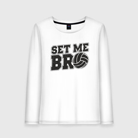 Женский лонгслив хлопок с принтом Set Me Bro в Ухте, 100% хлопок |  | ball | beach | bro | game | sport | volley | volleyball | бро | волейбол | волейболист | волейболистка | гол | игра | игрок | мяч | площадка | пляж | пляжный | победа | сетка | спорт | тренер | чемпион