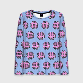 Женский лонгслив 3D с принтом ХЕШТЕГИ # в Ухте, 100% полиэстер | длинные рукава, круглый вырез горловины, полуприлегающий силуэт | вк | вконтакте | инста | инстаграм | летняя | лето | молодёжная | прикольная | социальные сети | твитер | теги | тэги | хештег | хэштег