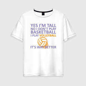 Женская футболка хлопок Oversize с принтом Play Volleyball в Ухте, 100% хлопок | свободный крой, круглый ворот, спущенный рукав, длина до линии бедер
 | ball | beach | game | sport | volley | volleyball | волейбол | волейболист | волейболистка | гол | игра | игрок | мяч | площадка | пляж | пляжный | победа | сетка | спорт | тренер | чемпион