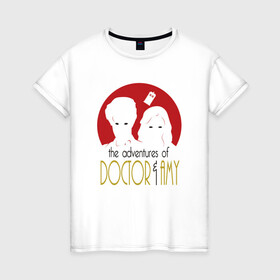 Женская футболка хлопок с принтом Doctor & Amy в Ухте, 100% хлопок | прямой крой, круглый вырез горловины, длина до линии бедер, слегка спущенное плечо | doctor who | future | space | tardis | time | будка | будущее | время | галактика | доктор кто | космос | машина времени | наука | приключения | пространство | профессор | прошлое | сериал | тардис | телепорт | ученый | фа