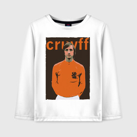 Детский лонгслив хлопок с принтом Йохан Кройф в Ухте, 100% хлопок | круглый вырез горловины, полуприлегающий силуэт, длина до линии бедер | Тематика изображения на принте: cruyff | football | johan cruyff | йохан кройф | кройф | легенда | легенды | футбол | футболист