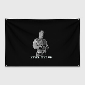 Флаг-баннер с принтом Never give up в Ухте, 100% полиэстер | размер 67 х 109 см, плотность ткани — 95 г/м2; по краям флага есть четыре люверса для крепления | джон сина | знаменитость | никогда не сдавайся | пояс | рестлинг | черно белый