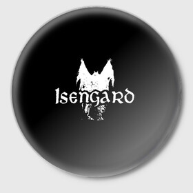 Значок с принтом Isengard в Ухте,  металл | круглая форма, металлическая застежка в виде булавки | isengard | metal | rock | блэк метал | исенгард | метал | рок