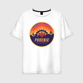 Женская футболка хлопок Oversize с принтом Phoenix Basketball в Ухте, 100% хлопок | свободный крой, круглый ворот, спущенный рукав, длина до линии бедер
 | basketball | mvp | nba | phoenix | sport | streetball | suns | аризона | баскетбол | игра | крис пол | мяч | нба | санс | спорт | стритбол | тренер | финикс | чемпион