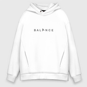 Мужское худи Oversize хлопок с принтом Balance в Ухте, френч-терри — 70% хлопок, 30% полиэстер. Мягкий теплый начес внутри —100% хлопок | боковые карманы, эластичные манжеты и нижняя кромка, капюшон на магнитной кнопке | balance | yoga | баланс | йога | равновесие