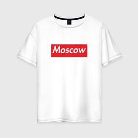 Женская футболка хлопок Oversize с принтом Moscow в Ухте, 100% хлопок | свободный крой, круглый ворот, спущенный рукав, длина до линии бедер
 | moscow | supreme | москва | супреме | суприм