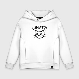 Детское худи Oversize хлопок с принтом WHAT (ЧТО) в Ухте, френч-терри — 70% хлопок, 30% полиэстер. Мягкий теплый начес внутри —100% хлопок | боковые карманы, эластичные манжеты и нижняя кромка, капюшон на магнитной кнопке | Тематика изображения на принте: cat | cats | mem | meme | memes | what | кот | котейка | котенок | котик | котэ | кошка | мем | мемы | что